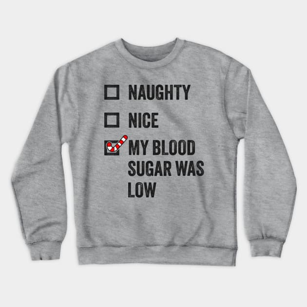 Naughty, Nice, My Blood Sugar Was Low - Funny Christmas Crewneck Sweatshirt by TwistedCharm